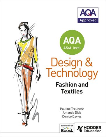 AQA AS/A-Level Design and Technology: Fashion and Textiles - Amanda Dick - Denise Davies - Pauline Treuherz