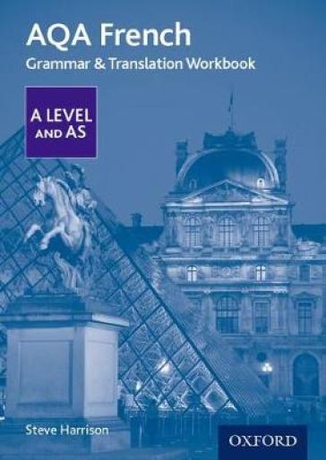 AQA French A Level and AS Grammar & Translation Workbook - Steve Harrison