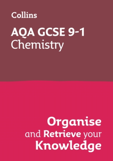 AQA GCSE 9-1 Chemistry Organise and Retrieve Your Knowledge - Collins GCSE