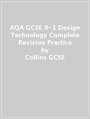 AQA GCSE 9-1 Design & Technology Complete Revision & Practice - Collins GCSE