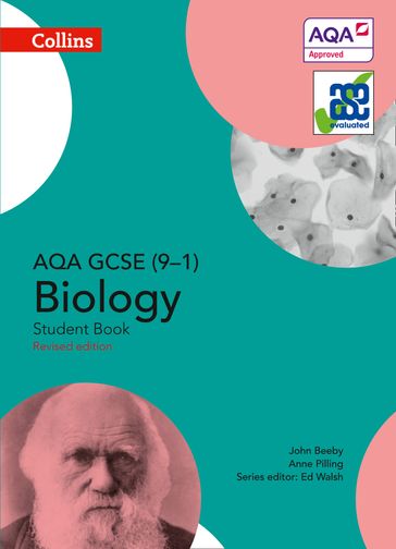 AQA GCSE Biology 9-1 Student Book (GCSE Science 9-1) - Anne Pilling - Ed Walsh - John Beeby