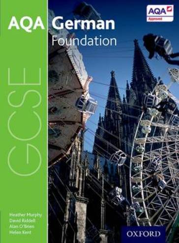 AQA GCSE German: Foundation Student Book - Heather Murphy - David Riddell - Helen Kent - Alan O
