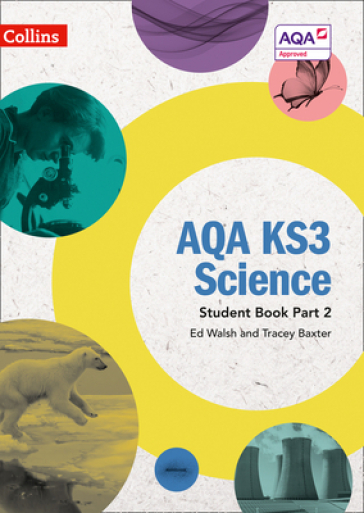 AQA KS3 Science Student Book Part 2 - Ed Walsh - Tracey Baxter
