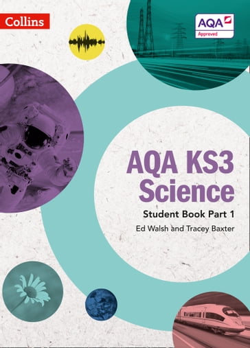 AQA KS3 Science Student Book Part 1 (AQA KS3 Science) - Ed Walsh - Tracey Baxter