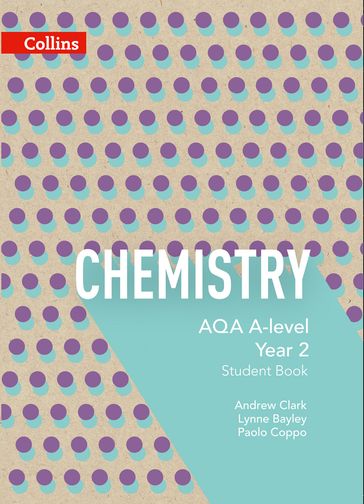 AQA A Level Chemistry Year 2 Student Book (Collins AQA A Level Science) - Andrew Clark - Lynne Bayley - Paolo Coppo