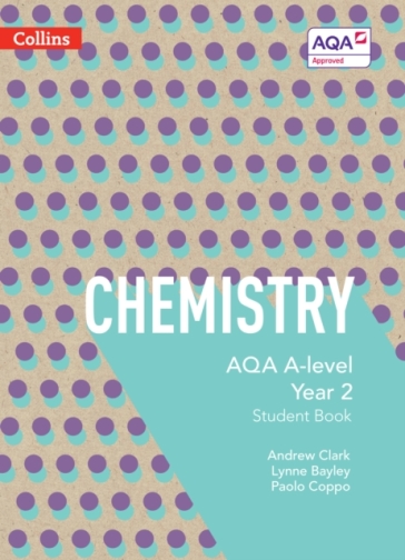 AQA A Level Chemistry Year 2 Student Book - Lynne Bayley - Andrew Clark - Paolo Coppo