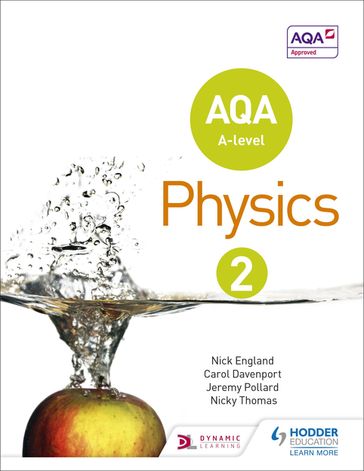 AQA A Level Physics Student Book 2 - Carol Davenport - Jeremy Pollard - Nick England - Nicky Thomas