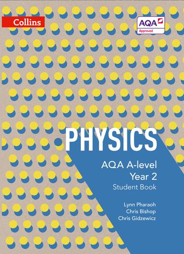 AQA A Level Physics Year 2 Student Book (Collins AQA A Level Science) - Chris Bishop - Chris Gidzewicz - Lynn Pharaoh