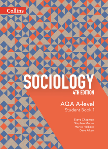 AQA A Level Sociology Student Book 1 - Steve Chapman - Martin Holborn - Stephen Moore - Dave Aiken