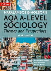 AQA A Level Sociology Themes and Perspectives: Year 1 and AS (Haralambos and Holborn AQA A Level Sociology)