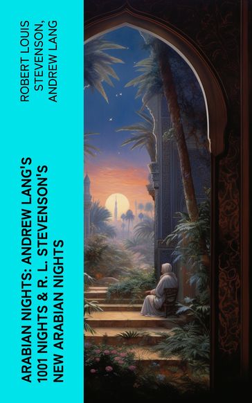 ARABIAN NIGHTS: Andrew Lang's 1001 Nights & R. L. Stevenson's New Arabian Nights - Robert Louis Stevenson - Andrew Lang