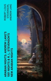 ARABIAN NIGHTS: Andrew Lang s 1001 Nights & R. L. Stevenson s New Arabian Nights