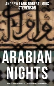 ARABIAN NIGHTS: Andrew Lang s 1001 Nights & R. L. Stevenson s New Arabian Nights