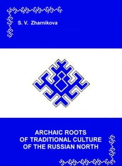 ARCHAIC ROOTS OF TRADITIONAL CULTURE OF THE RUSSIAN NORTH