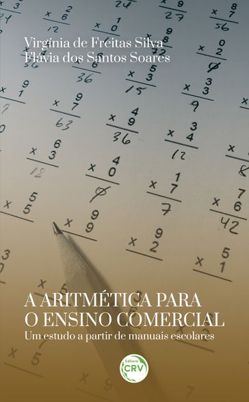 A ARITMÉTICA PARA O ENSINO COMERCIAL - Virgínia de Freitas Silva - Flávia dos Santos Soares
