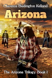 ARIZONA: The Action-Filled Romantic Western of a Young Woman Who Made Pies, Money and American History Based on a True Story - She was Faster with a Gun than Most Men