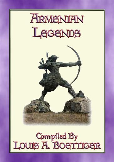 ARMENIAN LEGENDS - 7 Legends from Ancient Armenia - Anon E. Mouse - Compiled by Louis A. Boettiger