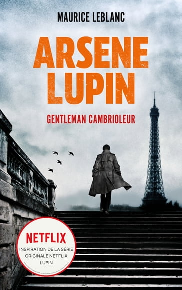 ARSENE LUPIN Gentleman Cambrioleur - Le livre qui a inspiré la série originale Netflix LUPIN - Maurice Leblanc