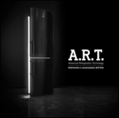 A.R.T. Advanced refrigeration technology. Nutrimento e conservazione dell arte. Ediz. multilingue