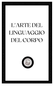 L ARTE DEL LINGUAGGIO DEL CORPO