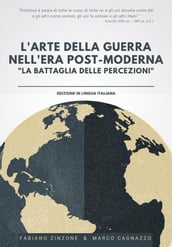 L ARTE DELLA GUERRA NELL ERA POST-MODERNA - La Battaglia delle Percezioni