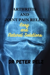 ARTHRITIS AND JOINT PAIN RELIEF