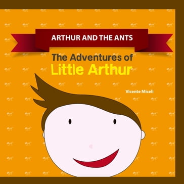 ARTHUR AND THE ANTS - Vicente Miceli