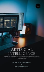 ARTIFICIAL INTELLIGENCE: A HUMAN CENTRIC SIMULATION OF SOFTWARE CODED HEURISTICS