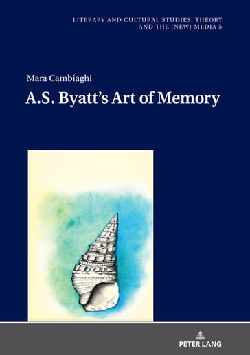 A.S. Byatt's Art of Memory - Mara Cambiaghi - Monika Fludernik