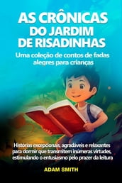 AS CRÔNICAS DO JARDIM DE RISADINHAS Uma coleção de contos de fadas alegres para crianças.