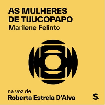 AS MULHERES DE TIJUCOPAPO - Daniela Thomas - Marilene Felinto