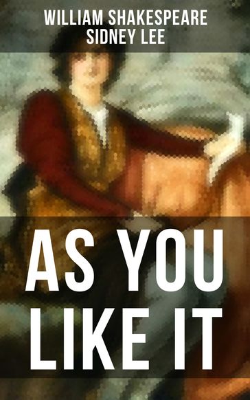 AS YOU LIKE IT - William Shakespeare - Sidney Lee