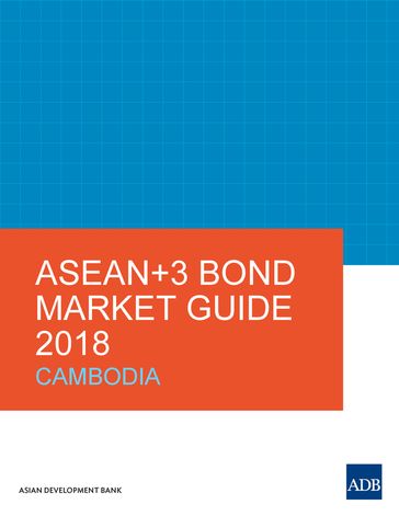 ASEAN+3 Bond Market Guide 2018 Cambodia - Asian Development Bank