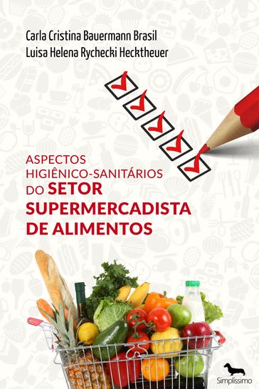 ASPECTOS HIGIÊNICO-SANITÁRIOS DO SETOR SUPERMERCADISTA DE ALIMENTOS - Luisa Helena Rychecki Hecktheuer - Profa. Dra. Carla Cristina Bauermann Brasil e Profa. Dra. Luisa Helena Rychecki Hecktheuer