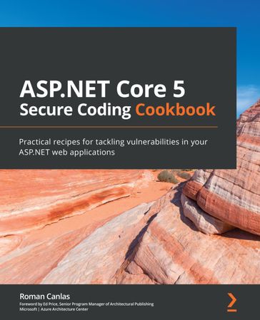 ASP.NET Core 5 Secure Coding Cookbook - Ed Price - Roman Canlas