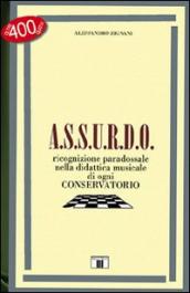 A.S.S.U.R.D.O. Ricognizione paradossale nella didattica musicale di ogni conservatorio