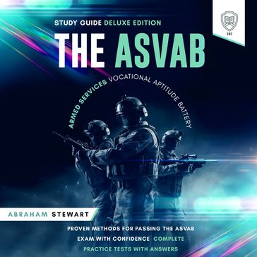 ASVAB Armed Services Vocational Aptitude Battery Study Guide, The - Deluxe Edition - SMG - Abraham Stewart