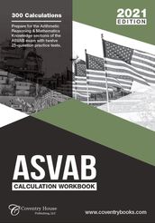 ASVAB Calculation Workbook: 300 Questions to Prepare for the ASVAB Exam (2021 Edition)