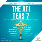ATI TEAS 7 Test of Essential Academic Skills Study Guide, The: Comprehensive Edition