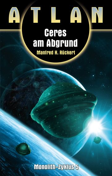 ATLAN Monolith 5: Ceres am Abgrund - Manfred H. Ruckert