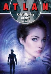 ATLAN X: Kristallprinz in Not