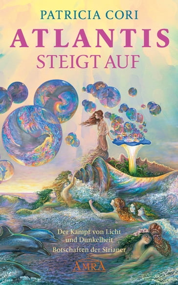 ATLANTIS STEIGT AUF. Der Kampf von Licht und Dunkelheit. Botschaften der Sirianer - Patricia Cori