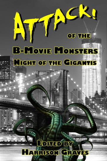 ATTACK! of the B-Movie Monsters - Harrison Graves (Editor)