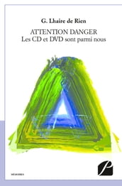 ATTENTION DANGER - Les CD et DVD sont parmi nous