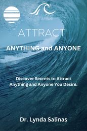 ATTRACT ANYTHING and ANYONE
