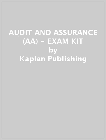 AUDIT AND ASSURANCE (AA) - EXAM KIT - Kaplan Publishing