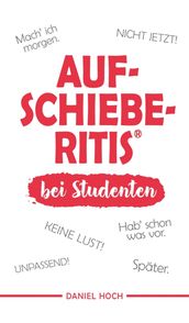 AUFSCHIEBERITIS® bei Studenten