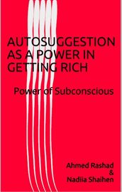 AUTOSUGGESTION AS POWER IN GETTING RICH