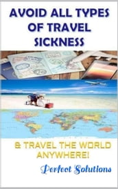 AVOID ALL TYPES OF TRAVEL SICKNESS