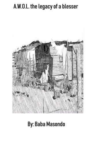 A.W.O.L. the legacy of a blesser. - Baba Masondo
